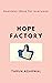 HOPE FACTORY by Tarun Agarwal HOPE FACTORY by Tarun Agarwal