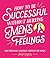 How to Be Successful Without Hurting Men’s Feelings: Non-threatening Leadership Strategies for Women