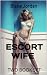 ESCORT WIFE: TWO BOOK SET