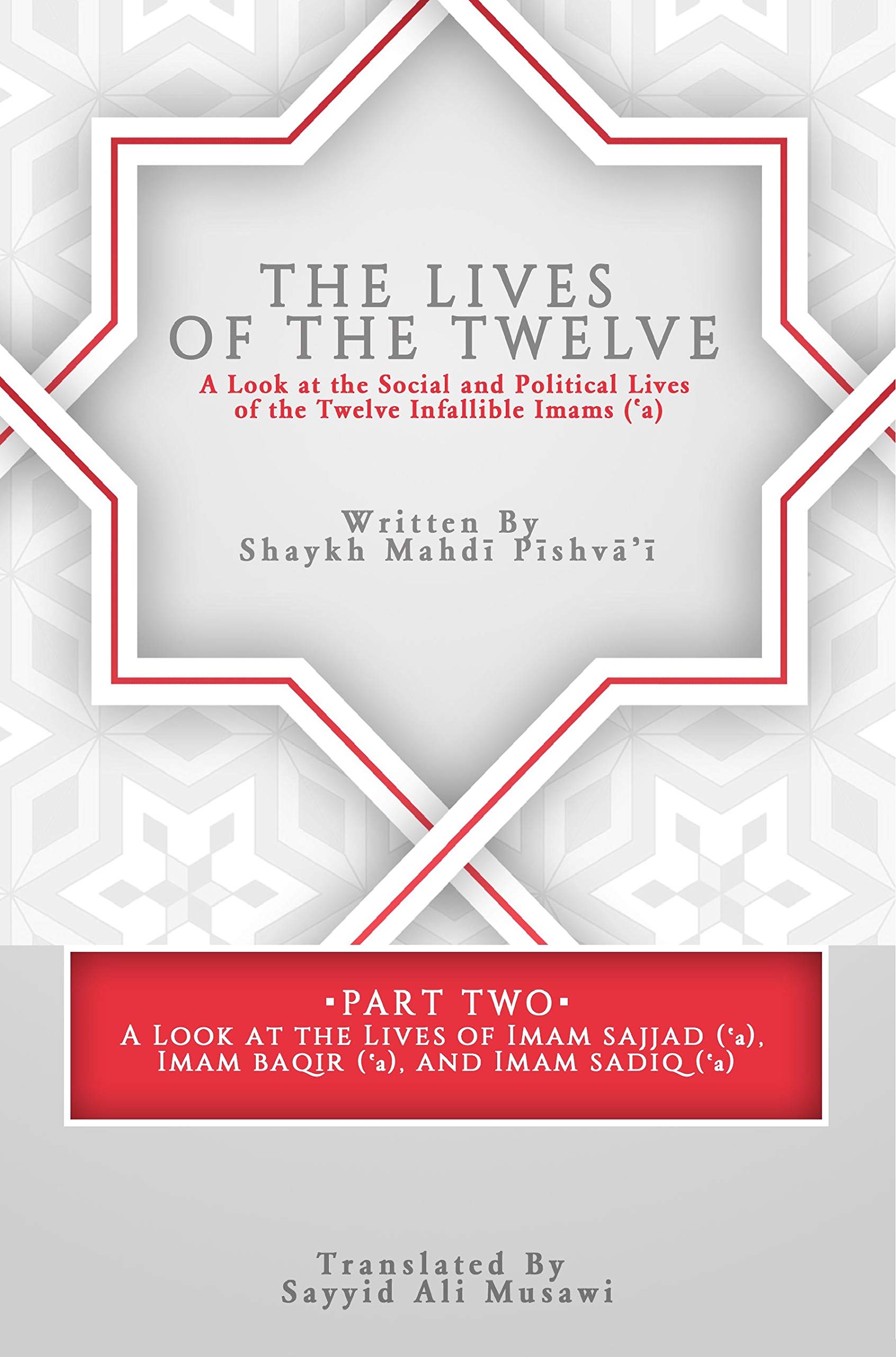 The Lives of the Twelve: A Look at the Social and Political Lives of the Twelve Imams Part 2 (Kindle Edition)