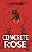 Concrete Rose (The Hate U Give, #0)