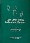 Ogam Stones and the Earliest Irish Christians