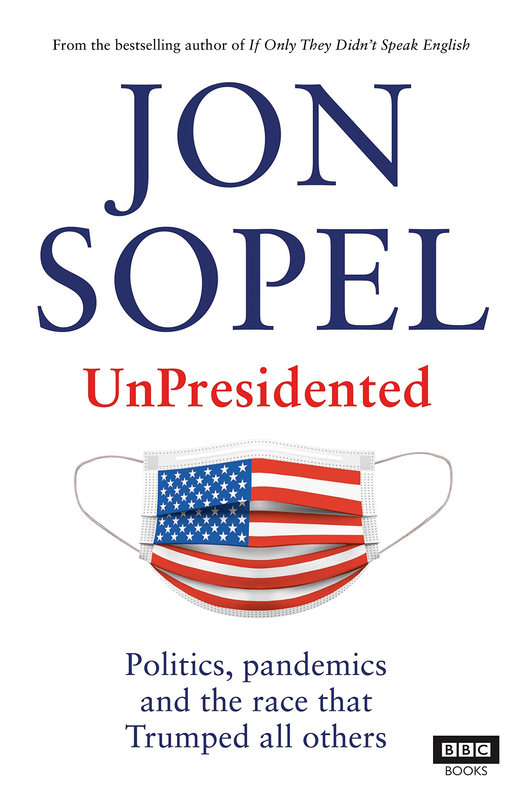 UnPresidented: Politics, Pandemics and the Race that Trumped all Others (Kindle Edition)