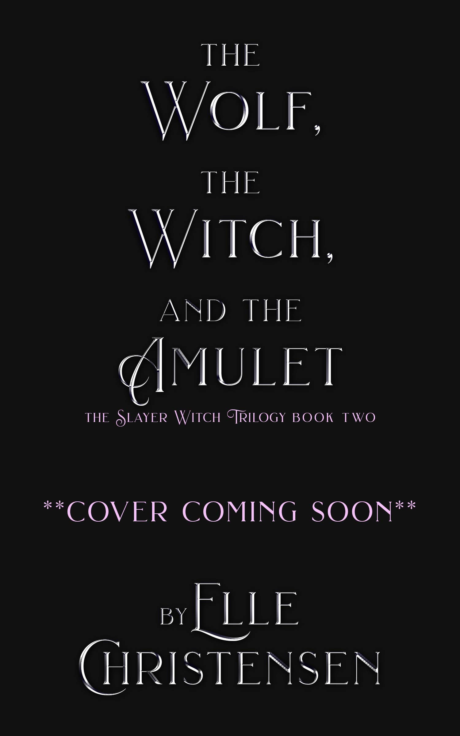 The Wolf, the Witch, and the Amulet (The Slayer Witch Trilogy Book 2)