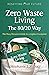 Zero Waste Living, The 80/20 Way by Stephanie J. Miller