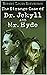 The Strange Case of Dr. Jekyll and Mr. Hyde