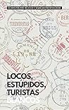 Locos, estúpidos,...