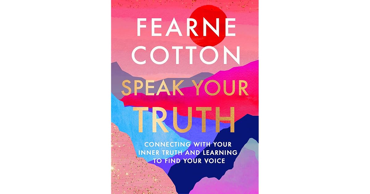 Speak Your Truth: Connecting With Your Inner Truth and Learning to Find ...