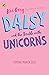 Daisy and the Trouble With Unicorns by Kes Gray