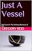 Just A Vessel by Gregory Reid