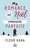 Ma Romance de Noël (presque) parfaite by Fleur Hana