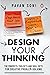 Design Your Thinking: The Mindsets, Toolsets and Skill Sets for Creative Problem-solving