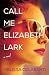 Call Me Elizabeth Lark by Melissa Colasanti