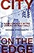 City on the Edge: Hard Choices in the American Rust Belt (Excelsior Editions)