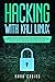 Hacking with Kali Linux: Master Ethical Hacking and Improve Cybersecurity with a Beginner's Guide. Step-by-Step Tools and Methods Including Basic Security Testing, Penetration Testing with Kali Linux