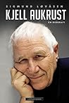 Kjell Aukrust: en biografi Kjell Aukrust: en biografi