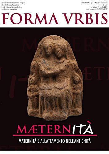 Forma Urbis n. 3/4 (marzo/aprile 2019): Maeternità. Maternità e allattamento nell'antichità