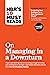 HBR's 10 Must Reads on Managing in a Downturn, Expanded Edition (with bonus article "Preparing Your Business for a Post-Pandemic World" by Carsten Lund Pedersen and Thomas Ritter)