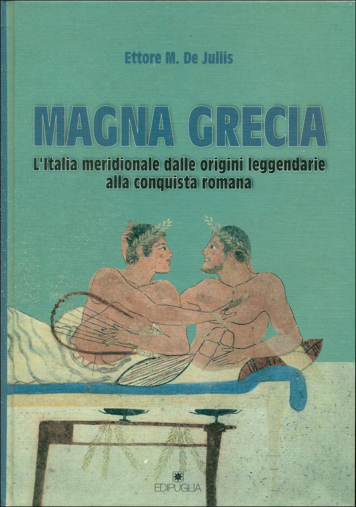 Magna Grecia: L'Italia meridionale dalle origini leggendarie alla conquista romana