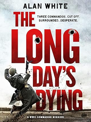 The Long Day's Dying (The WW2 Commando Missions #1)