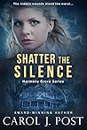 Shatter the Silence by Carol J. Post