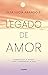 Legado de amor by Elsa Lucía Arango