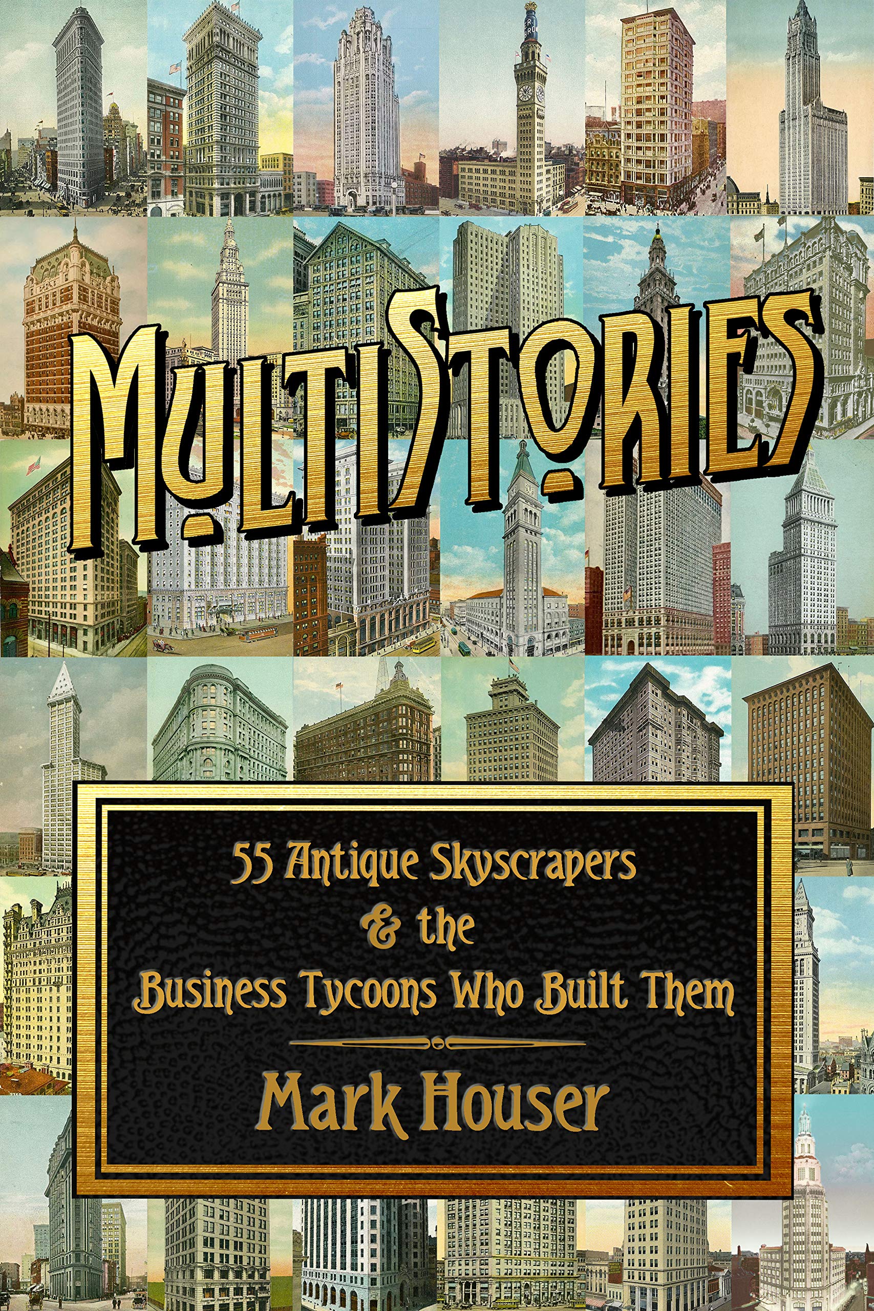 MultiStories: 55 Antique Skyscrapers & the Business Tycoons Who Built Them (Kindle Edition)