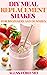 DIY MEAL REPLACEMENT SHAKES FOR BEGINNERS AND DUMMIES by Allan Ford