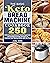 The Basic Keto Bread Machine Cookbook: 250 Delicious Guaranteed, Family-Approved, and Budget-Friendly Recipes to Improve Your Baking Skills with No Fuss