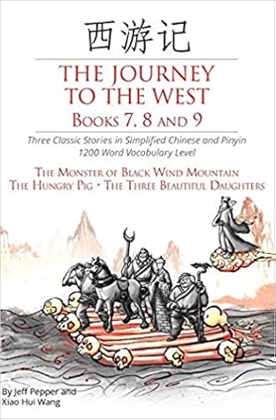 The Journey to the West, Books 7, 8 and 9: Three Classic Stories in Simplified Chinese and Pinyin, 1200 Word Vocabulary Level