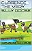 Clarence The Very Silly Goose