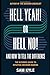 Hell Yeah! or Hell No! And How to Tell the Difference: The Ultimate Guide to Intuitive Decision Making