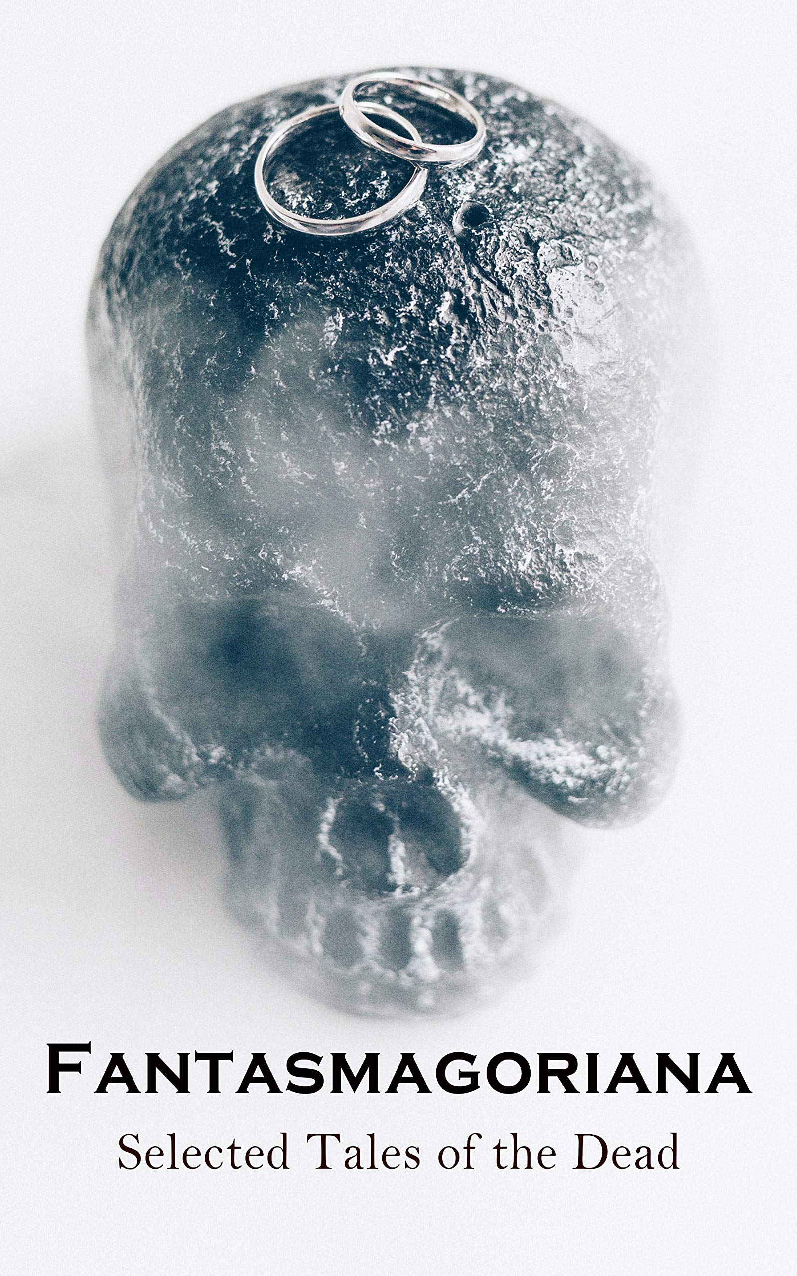 Fantasmagoriana - Selected Tales of the Dead: Ghost Stories Which Inspired Mary Shelley, Percy Shelley, Lord Byron and John Polidori (Kindle Edition)