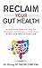 Reclaim Your Gut Health  by Todd Strong
