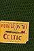 Murder on the Celtic (A Shipboard Mystery Featuring George Porter Dillman & Genevieve Masefield #8)