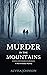 Murder in the Mountains: A ...