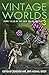 Vintage Worlds 3: More Tale...