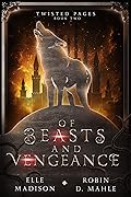 Of Beasts and Vengeance (Twisted Pages, #2)