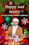 Happy and Merry: An M/M Holiday Romance Collection Happy and Merry: An M/M Holiday Romance Collection