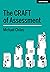 The CRAFT Of Assessment: A whole school approach to assessment of learning: A whole school approach to assessment of learning