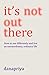 It's Not Out There: How to see differently and live an extraordinary, ordinary life