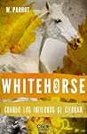 Cuando los infiernos se cierran (Whitehorse, # 3). by W. Parrot