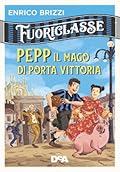 Fuoriclasse: Pepp il mago di Porta Vittoria