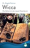 Wicca - Das Geheimnis der neuen Hexenkunst (German Edition)