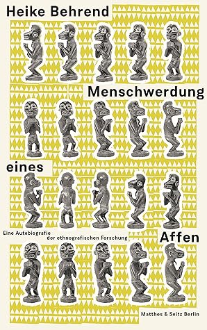 Menschwerdung eines Affen. Eine Autobiografie der ethnografischen Forschung