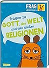 Frag doch mal ... die Maus!: Fragen zu Gott, der Welt und den großen Religionen Frag doch mal ... die Maus!: Fragen zu Gott, der Welt und den großen Religionen