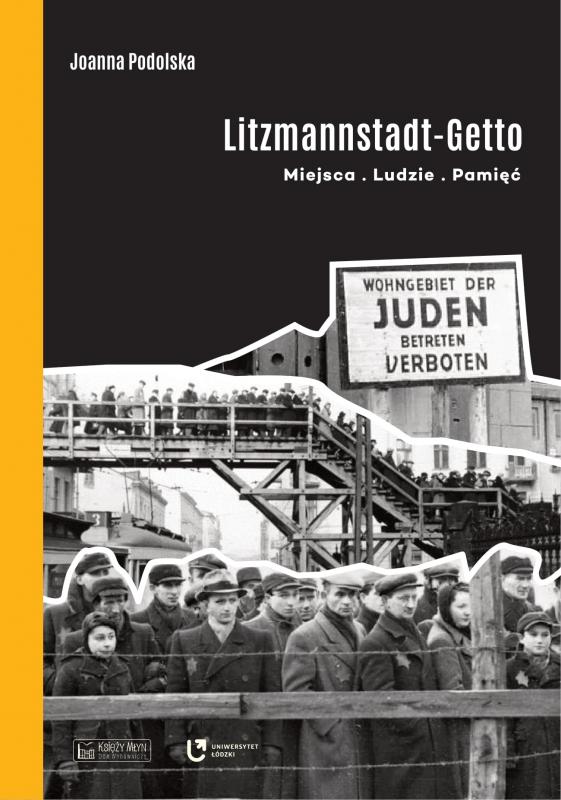 Litzmannstadt Getto. Miejsca, ludzie, pamięć (Paperback)