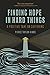 Finding Hope in Hard Things: A Positive Take on Suffering