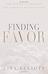 Finding Favor: How to Walk In & Release the Anointing of God's Favor