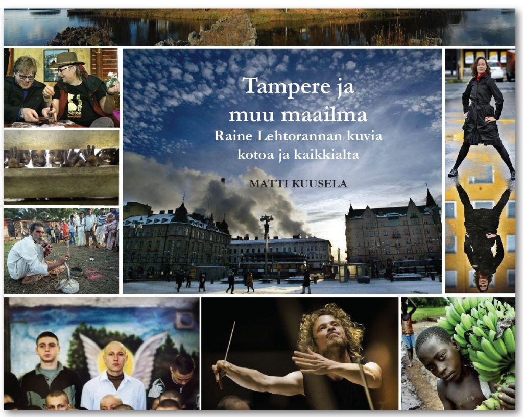 Tampere ja muu maailma – Raine Lehtorannan kuvia kotoa ja kaikkialta